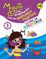 Miguita et ses aventures avec les animaux marins: LIVRE DE COLORIAGE (French Edition) B0F1FGBK5Y Book Cover