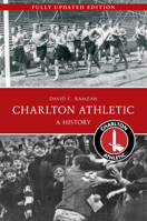 Charlton Athletic a History 1445616572 Book Cover