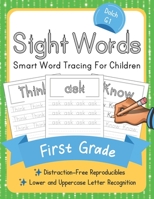 Dolch First Grade Sight Words: Smart Word Tracing For Children. Distraction-Free Reproducibles for Teachers, Parents and Homeschooling (Dolch Sight Words Mastery) 1704001226 Book Cover