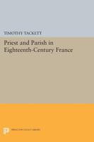 Priest & parish in eighteenth-century France: A social and political study of the curés in a diocese of Dauphiné, 1750-1791 0691610819 Book Cover