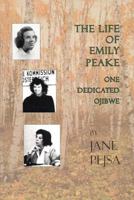 The Life of Emily Peake: One Dedicated Ojibwe 1932472010 Book Cover