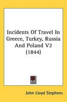 Incidents of Travel in Greece, Turkey, Russia and Poland 1241084890 Book Cover