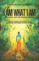I AM WHAT I AM: The eagle and the prairie chicken 2981725432 Book Cover