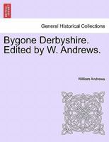 Bygone Derbyshire 1241124108 Book Cover