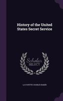 History of the United States Secret Service 1240183429 Book Cover