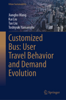 Customized Bus: User Travel Behavior and Demand Evolution (Urban Sustainability) 9819634873 Book Cover