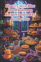 Mystery Munchies: 103 Wholesome Recipes Inspired by Scooby-Doo B0CRJH8R2H Book Cover