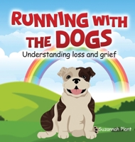 Running With The Dogs: Understanding Grief and Loss B0FQ3CHR9K Book Cover