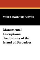 Monumental Inscriptions: Tombstones of the Island of Barbadoes 0893708119 Book Cover