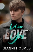 Let Me Love You: An opposites Attract Romance B08XFY9QS2 Book Cover