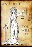 And Dust You Will Eat 1530204399 Book Cover
