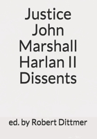 Justice John Marshall Harlan II Dissents 1728775272 Book Cover