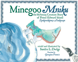 Minegoo: The Mi'kmaq Creation Story of Prince Edward Island 1927502853 Book Cover