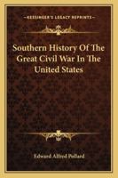 Southern History of the War: 2 Vols. in One 0517228998 Book Cover