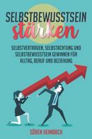 Selbstbewusstsein stärken: Selbstvertrauen, Selbstachtung und Selbstbewusstsein gewinnen für Alltag & Beruf und Beziehung (Mit praxisnahen Methoden und Übungen) 171989714X Book Cover