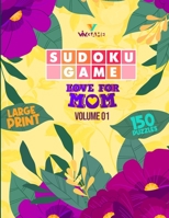 Sudoku Game, Love For Mom Volume01: Colored Book With Large Print 150 Sudoku Puzzles | Colored Pages Filled With Love For Mother null Book Cover