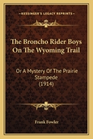 The Broncho Rider Boys on the Wyoming Trail 1516801598 Book Cover