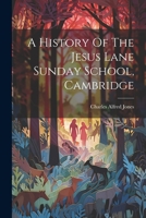 A History Of The Jesus Lane Sunday School, Cambridge 1021372110 Book Cover