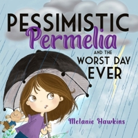 Pessimistic Permelia: and the Worst Day Ever 1734165022 Book Cover