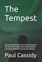 The Tempest: Ireland is finally united, but no one planned for the day after. In a post-unity world, the 800-year war with Britain has only just evolved. B0GYDX9VDS Book Cover