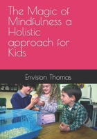 The Magic of Mindfulness a Holistic approach for Kids B0CNZTRP2J Book Cover