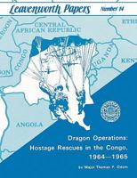 Dragon Operations: Hostage Rescues in the Congo, 1964-1965 1780390025 Book Cover