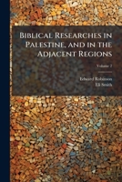 Biblical Researches In Palestine, And In The Adjacent Regions: A Journal Of Travels In The Year 1838, Volume 2 1149032812 Book Cover