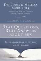 Real Questions, Real Answers about Sex: The Complete Guide to Intimacy as God Intended 0310256585 Book Cover