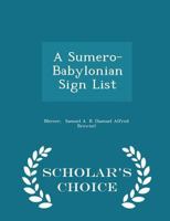 Sumero-Babylonian Sign List (Columbia University, Oriental Studies 14) 1016382987 Book Cover