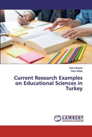 Current Research Examples on Educational Sciences in Turkey 6200442711 Book Cover
