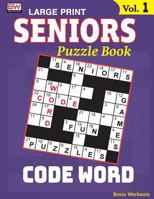 SENIORS Puzzle Book: CODE WORD, Specially designed for adults (Volume 1) 1979905940 Book Cover