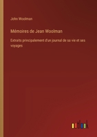 Mémoires de Jean Woolman: Extraits principalement d'un journal de sa vie et ses voyages (French Edition) 338509559X Book Cover