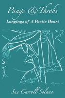 Pangs & Throbs: Longings of A Poetic Heart 1312687967 Book Cover
