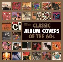 Classic Album Covers of the 60s: Over 200 of the Best Covers of the Decade 0831714786 Book Cover