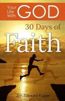Your Life With God: 30 Days of Faith 1790756634 Book Cover