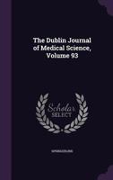 The Dublin Journal of Medical Science, Volume 93 1145322875 Book Cover
