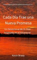 Cada Dia Trae una Nueva Promesa: Un Devocional de 31 Dias Inspirado en el Amanecer (Spanish Edition) 1971407046 Book Cover