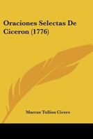 Oraciones Selectas De Ciceron (1776) 1166190889 Book Cover