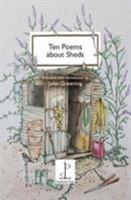Ten Poems About Sheds 1907598626 Book Cover