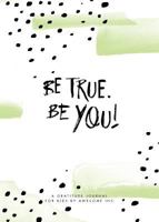 Be True, Be You!: Gratitude Journal for Kids 0473425920 Book Cover