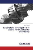 Parameteric investigation of WEDM for LCA steel by Desirability 365938416X Book Cover