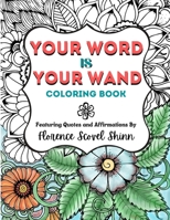 Your Word Is Your Wand Coloring Book: Featuring Quotes and Affirmations By Florence Scovel Shinn B0991CGQ8D Book Cover