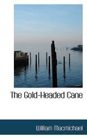 The gold-headed cane. by William Macmichael. M.D.; with an intro 9356085218 Book Cover