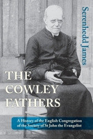 The Cowley Fathers: A History of the English Congregation of the Society of St John the Evangelist 1786221837 Book Cover