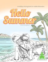 HELLO SUMMER BEACH Coloring Book, A Holiday Coloring Book For Adults Relaxation: Summer Beach Grayscale realistic coloring books for adults stress relief B08WJPLB1N Book Cover