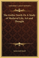 The Gothick North: A Study Of Mediaeval Life, Art, And Thought, Vol. 1 - The Visit Of The Gypsies 0766175464 Book Cover