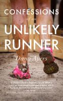 Confessions of an Unlikely Runner: A Guide to Racing and Obstacle Courses for the Averagely Fit and Halfway Dedicated 1942646615 Book Cover