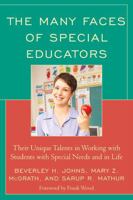 The Many Faces of Special Educators: Their Unique Talents in Working with Students with Special Needs and in Life 1607091011 Book Cover