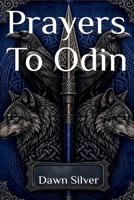 Prayers To Odin (Prayers to the Norse Pantheon) B0GZQDJLZ9 Book Cover