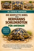 DIE KOMPLETTE BIBEL ÜBER HERMANNS SCHILDKRÖTEN FÜR ANFÄNGER: Alles, was Sie über Griechische Landschildkröten wissen müssen: Artenübersicht und ... für Anfänger und Liebhaber. (German Edition) B0GN2JV4TC Book Cover